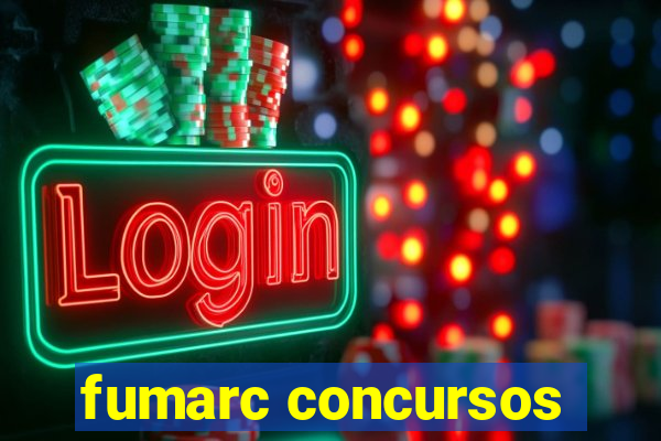 fumarc concursos